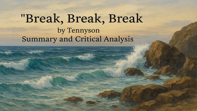 “Break, Break, Break” by Tennyson | Summary and Critical Analysis