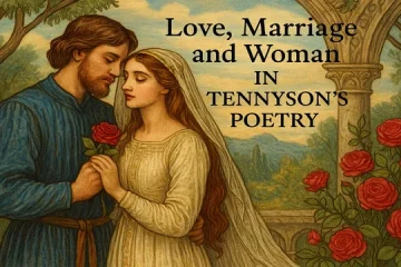 Love, Marriage and Woman in Tennyson’s Poetry