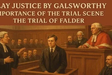 Play Justice by Galsworthy | Importance of the Trial Scene | the Trial of Falder