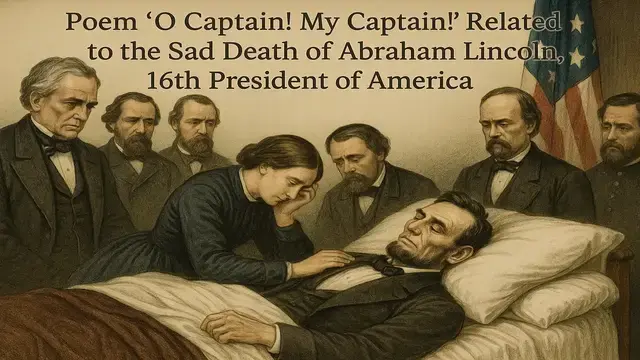 Poem “O Captain! My Captain!” | Related to the Sad Death of Abraham Lincoln, the 16th President of America