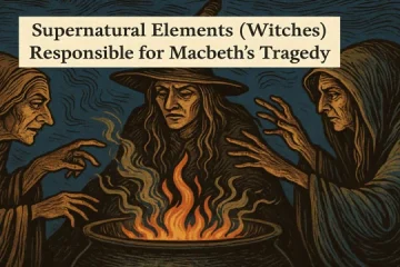 Supernatural Elements (Witches) Responsible for Macbeth’s Tragedy