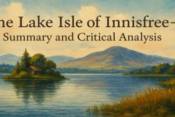 “The Lake Isle of Innisfree”— Summary and Critical Analysis