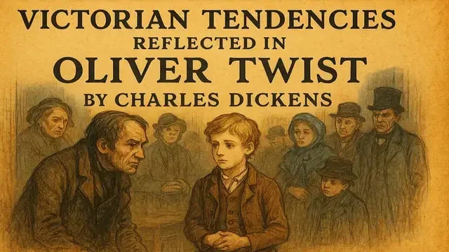 Victorian Tendencies Reflected in Oliver Twist by Charles Dickens