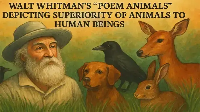 Walt Whitman’s “Poem Animals” Depicting Superiority of Animals to Human Beings
