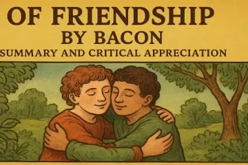 "Of Friendship" by Bacon, Summary and Critical Appreciation