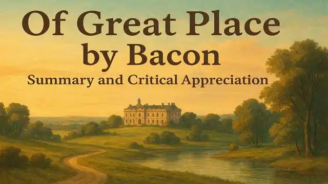 "Of Great Place" by Bacon, Summary and Critical Appreciation