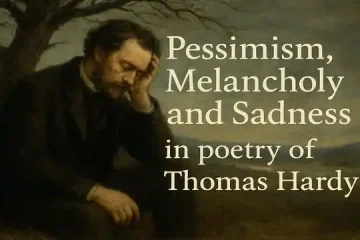 Pessimism, Melancholy and Sadness in poetry of Thomas Hardy