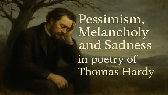 Pessimism, Melancholy and Sadness in poetry of Thomas Hardy