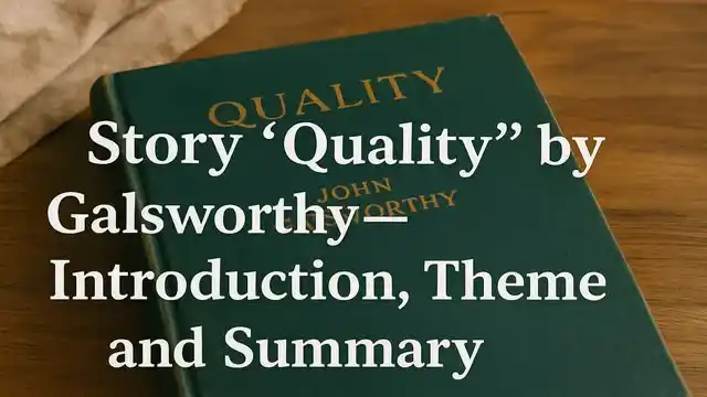 Story "Quality" by Galsworthy—Introduction, Theme and Summary