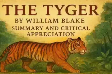 The Tyger by William Blake, Summary and Critical Appreciation