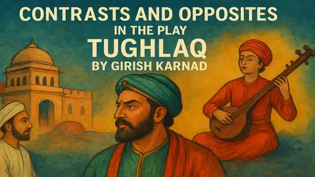 Contrasts and Opposites in the Play Tughlaq by Girish Karnad
