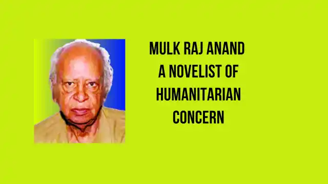 Mulk Raj Anand A Novelist of Humanitarian Concern
