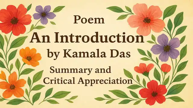 Poem An Introduction by Kamala Das—Summary and Critical Appreciation