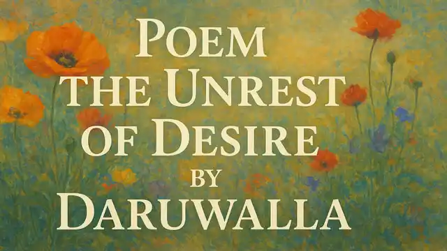 Poem The Unrest of Desire by Daruwalla