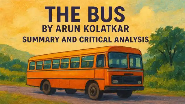 The Bus by Arun Kolatkar, Summary and Critical Analysis