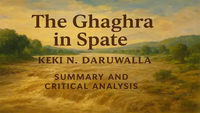 The Ghaghra in Spate by Keki N. Daruwalla, Summary and Critical Analysis