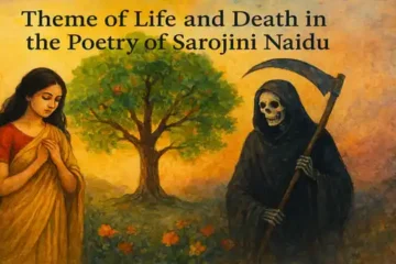 Theme of Life and Death in the Poetry of Sarojini Naidu