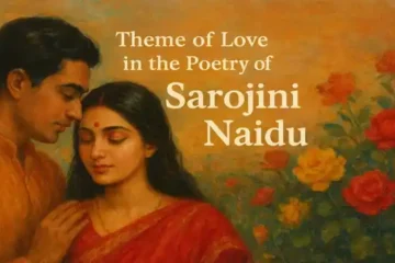 Theme of Love in the Poetry of Sarojini Naidu