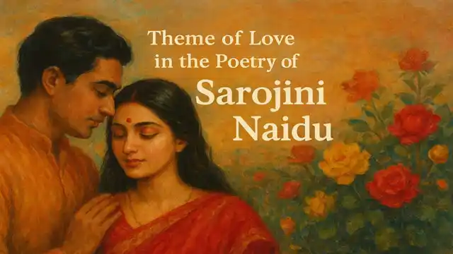 Theme of Love in the Poetry of Sarojini Naidu