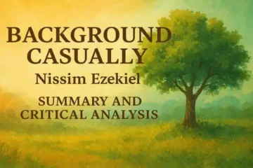 Background Casually by Nissim Ezekiel Summary and Critical Analysis