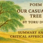 "Our Casuarina Tree" by Toru Dutt, Summary and Critical Appreciation