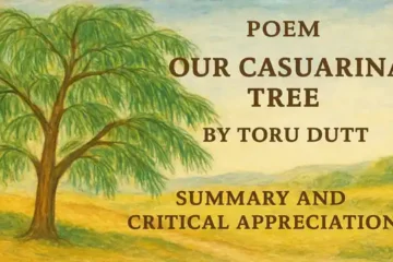 "Our Casuarina Tree" by Toru Dutt, Summary and Critical Appreciation