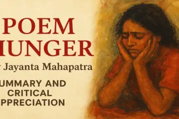Poem "Hunger" by Jayanta Mahapatra, Summary and Critical Appreciation