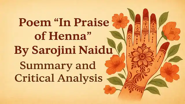 Poem "In Praise of Henna" by Sarojini Naidu, Summary and Critical Analysis