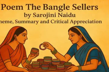 Poem The Bangle Sellers by Sarojini Naidu, Theme, Summary and Critical Appreciation
