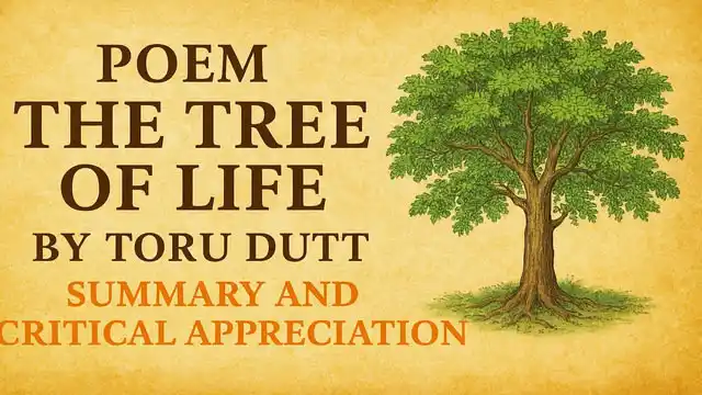Poem The Tree of Life by Toru Dutt, Summary and Critical Appreciation