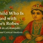 "The Child Who Is Decked with Prince’s Robes" ( Poem 8 in Gitanjali), Summary and Critical Analysis