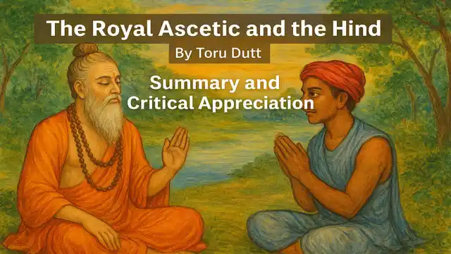 The Royal Ascetic and the Hind by Toru Dutt, Summary and Critical Appreciation