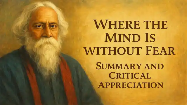 "Where the Mind Is without Fear" (poem No.35 in Gitanjali), Summary and Critical Appreciation