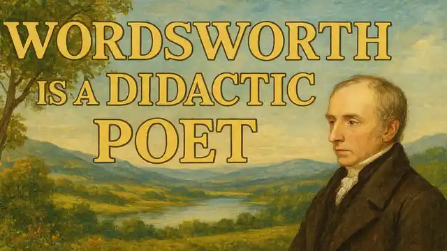 Wordsworth Is A Didactic Poet