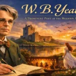 W. B. Yeats A Prominent Poet of the Modern Age