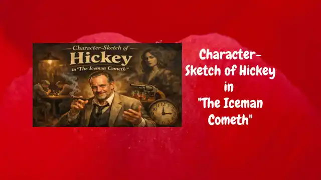 Character-Sketch of Hickey in The Iceman Cometh