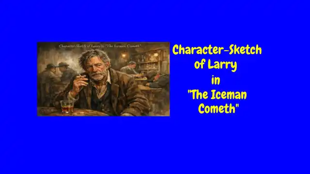 Character-Sketch of Larry in The Iceman Cometh