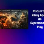 Discuss The Hairy Ape Is An Expressionistic Play