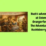 Huck's adventures at Colonel Grangerford in The Adventures of Huckleberry Finn