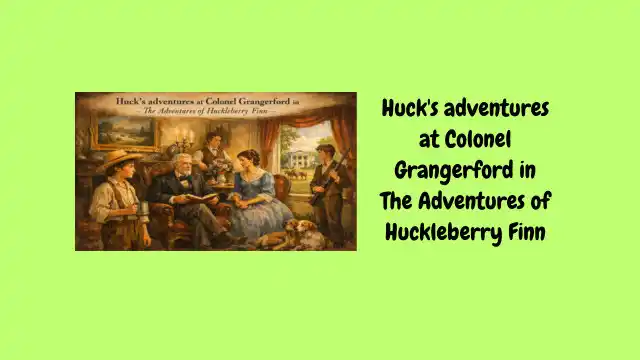Huck's adventures at Colonel Grangerford in The Adventures of Huckleberry Finn