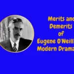Merits and Demerits of Eugene O'Neill As A Modern Dramatist