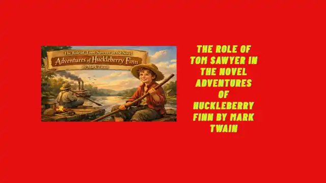 The Role of Tom Sawyer in the Novel Adventures of Huckleberry Finn by Mark Twain