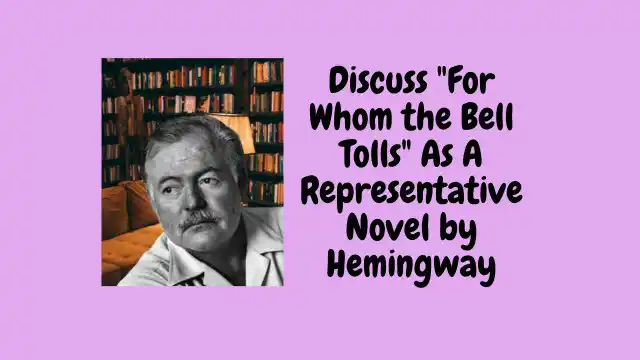 Discuss "For Whom the Bell Tolls" As A Representative Novel by Hemingway