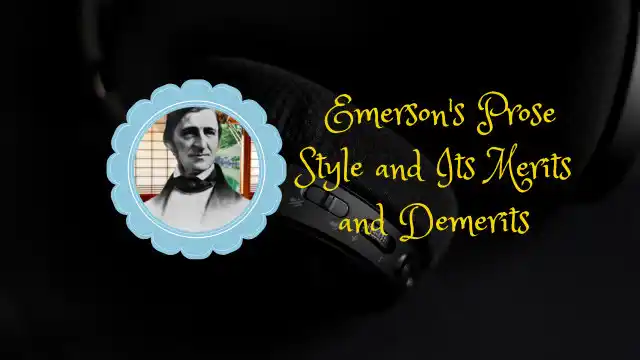 Emerson's Prose Style and Its Merits and Demerits