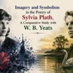 Imagery and Symbolism in the Poetry of Sylvia Plath, A Comparative Study with W. B. Yeats