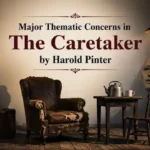 Major Thematic Concerns in The Caretaker by Harold Pinter