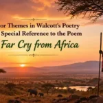 Major Themes in Derek Walcott's Poetry with Special Reference to the Poem A Far Cry from Africa