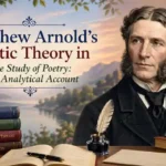 Matthew Arnold’s Poetic Theory in The Study of Poetry: An Analytical Account