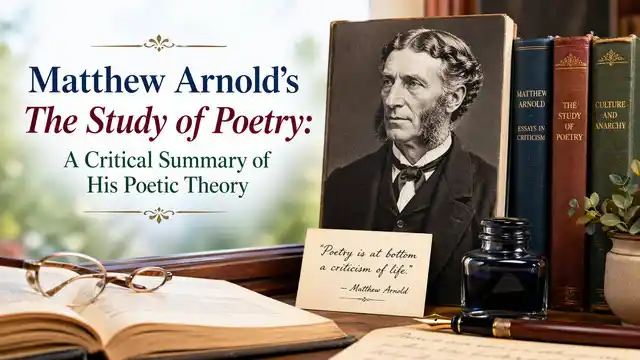 Matthew Arnold’s The Study of Poetry: A Critical Summary of His Poetic Theory