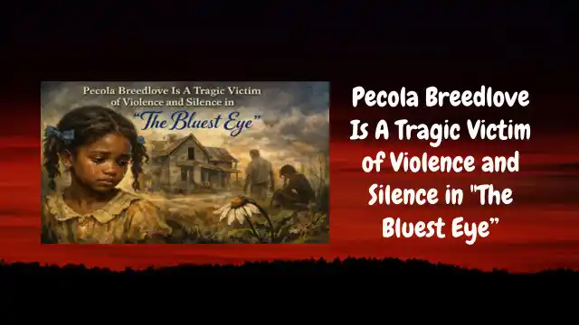 Pecola Breedlove Is A Tragic Victim of Violence and Silence in The Bluest Eye